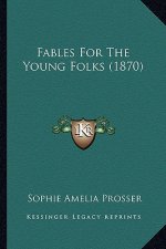 Fables for the Young Folks (1870)