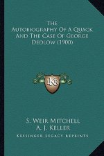 The Autobiography of a Quack and the Case of George Dedlow (the Autobiography of a Quack and the Case of George Dedlow (1900) 1900)