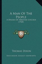 A Man of the People a Man of the People: A Drama of Abraham Lincoln (1920) a Drama of Abraham Lincoln (1920)
