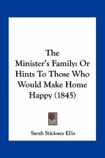 The Minister's Family: Or Hints to Those Who Would Make Home Happy (1845)