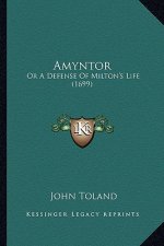 Amyntor: Or a Defense of Milton's Life (1699) or a Defense of Milton's Life (1699)