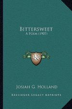 Bittersweet: A Poem (1907)