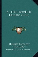 A Little Book of Friends (1916) a Little Book of Friends (1916)