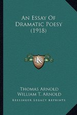 An Essay of Dramatic Poesy (1918) an Essay of Dramatic Poesy (1918)