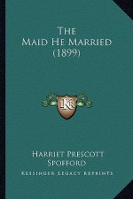 The Maid He Married (1899) the Maid He Married (1899)
