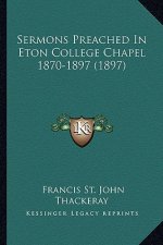 Sermons Preached in Eton College Chapel 1870-1897 (1897)