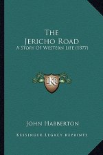 The Jericho Road: A Story Of Western Life (1877)