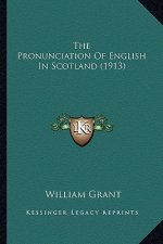 The Pronunciation of English in Scotland (1913) the Pronunciation of English in Scotland (1913)