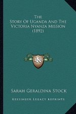 The Story Of Uganda And The Victoria Nyanza Mission (1892)