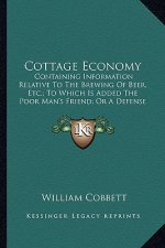 Cottage Economy: Containing Information Relative to the Brewing of Beer, Etc.Containing Information Relative to the Brewing of Beer, Et