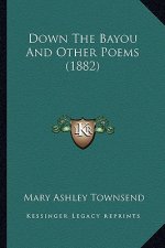 Down the Bayou and Other Poems (1882)