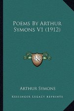 Poems by Arthur Symons V1 (1912)