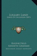 Lullaby-Land: Songs of Childhood (1897)