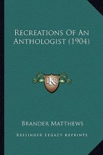 Recreations of an Anthologist (1904)