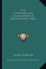 The Churches and Churchyards of Berwickshire (1896) the Churches and Churchyards of Berwickshire (1896)
