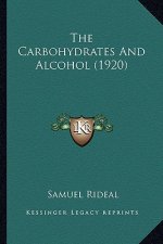 The Carbohydrates and Alcohol (1920) the Carbohydrates and Alcohol (1920)