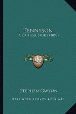 Tennyson: A Critical Study (1899) a Critical Study (1899)