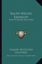 Ralph Waldo Emerson: How to Know Him (1921)