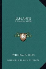 Elblanke: A Tragedy (1890)