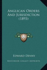 Anglican Orders and Jurisdiction (1893)