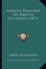 Sermons Preached on Various Occasions (1877)