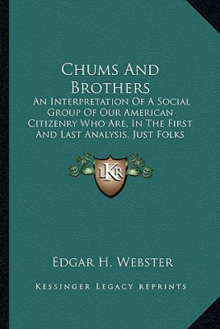 Chums and Brothers: An Interpretation of a Social Group of Our American Citizenran Interpretation of a Social Group of Our American Citize