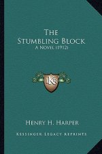The Stumbling Block the Stumbling Block: A Novel (1912) a Novel (1912)