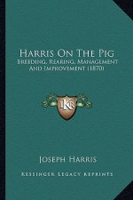 Harris on the Pig: Breeding, Rearing, Management and Improvement (1870)