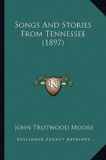 Songs And Stories From Tennessee (1897)