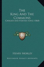 The King and the Commons: Cavalier and Puritan Song (1868)