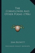 The Cornflower and Other Poems (1906) the Cornflower and Other Poems (1906)