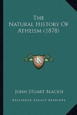 The Natural History Of Atheism (1878)