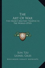 The Art of War the Art of War: The Oldest Military Treatise in the World (1910) the Oldest Military Treatise in the World (1910)