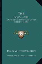 The Boss Girl: A Christmas Story and Other Sketches (1886)