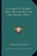 Elizabeth Gilbert and Her Work for the Blind (1891)