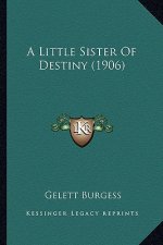 A Little Sister of Destiny (1906) a Little Sister of Destiny (1906)