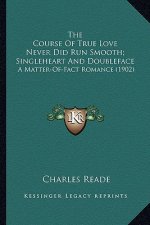 The Course of True Love Never Did Run Smooth; Singleheart Anthe Course of True Love Never Did Run Smooth; Singleheart and Doubleface D Doubleface: A M