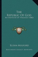 The Republic of God the Republic of God: An Institute of Theology (1882) an Institute of Theology (1882)