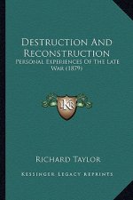 Destruction and Reconstruction: Personal Experiences of the Late War (1879)