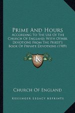 Prime and Hours: According to the Use of the Church of England; With Other Deaccording to the Use of the Church of England; With Other