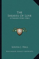 The Sheaves Of Love: A Fireside Story (1861)