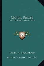 Moral Pieces: In Prose and Verse (1815) in Prose and Verse (1815)