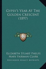 Gypsy's Year at the Golden Crescent (1897)