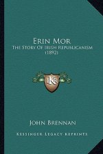Erin Mor: The Story Of Irish Republicanism (1892)