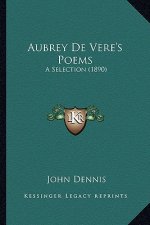 Aubrey de Vere's Poems: A Selection (1890) a Selection (1890)