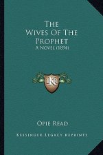 The Wives of the Prophet the Wives of the Prophet: A Novel (1894) a Novel (1894)