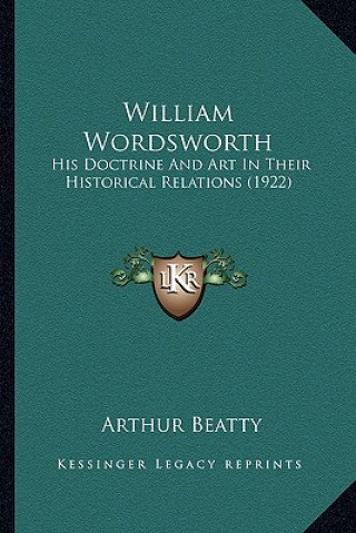 William Wordsworth: His Doctrine and Art in Their Historical Relations (1922)