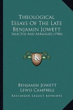 Theological Essays of the Late Benjamin Jowett: Selected and Arranged (1906)