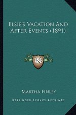 Elsie's Vacation and After Events (1891)