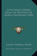 Little Essays Drawn from the Writings of George Santayana (1little Essays Drawn from the Writings of George Santayana (1920) 920)